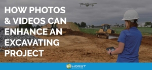 how photos and videos can enhance an excavating project